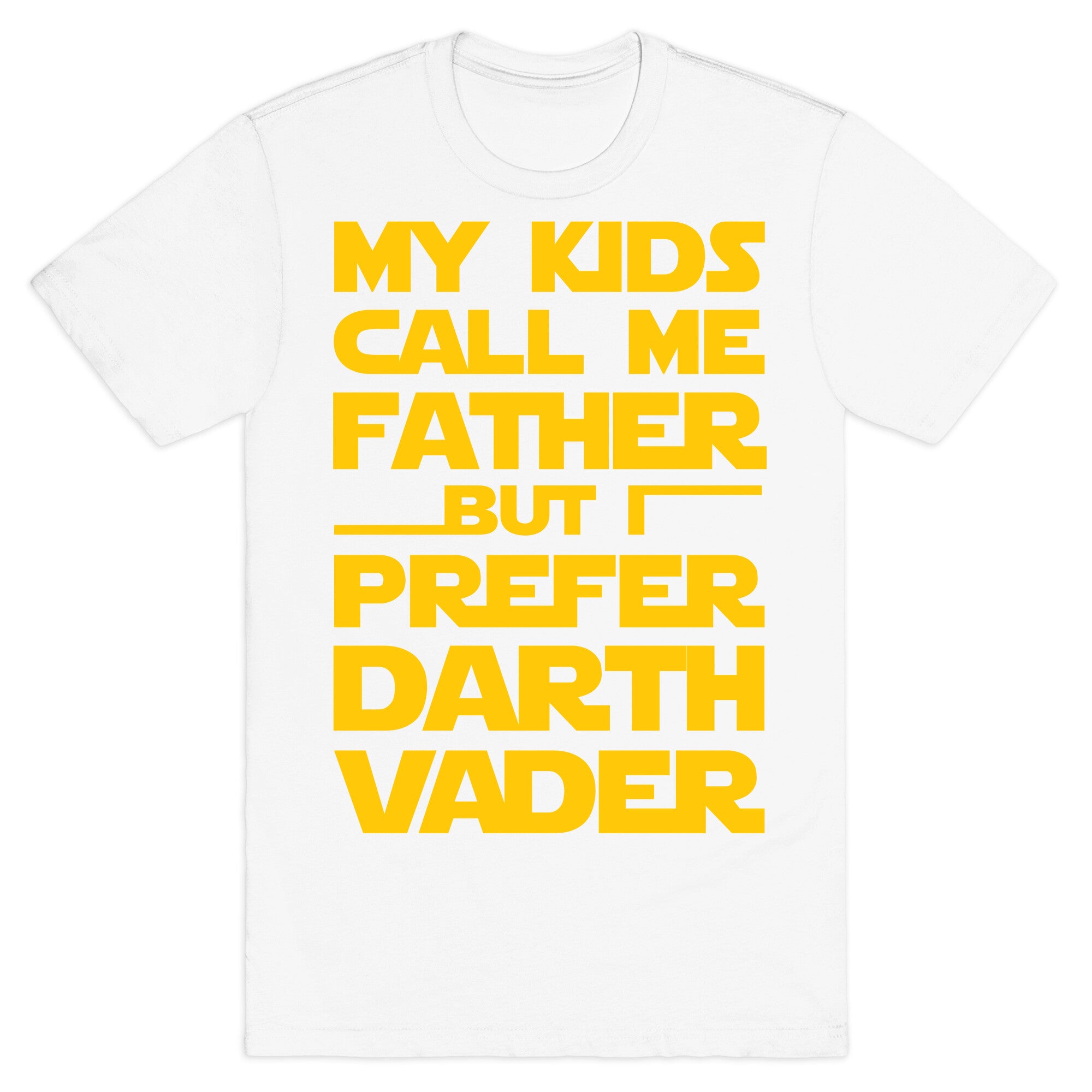 My Kids Call Me Father But I Prefer Darth Vader T-Shirt